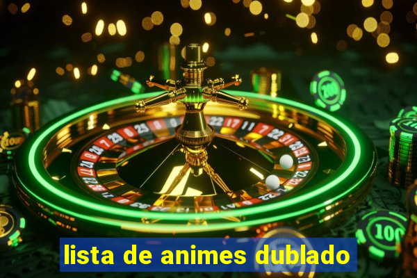 lista de animes dublado